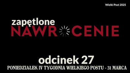 Wielki Post 2025 - odcinek 27