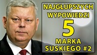 5 najgłupszych wypowiedzi Marka Suskiego #2