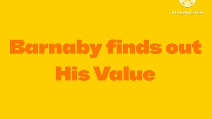 Barnaby finds out His Value