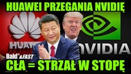 HUAWEI VS NVIDIA, PRZEZ SANKCJE CHINY WYGRYWAJĄ WYŚCIG TECHNOLOGICZNY