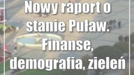 Nowy raport o stanie Puław.  Finanse, demografia, zieleń i rynek pracy