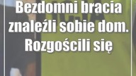 Bezdomni bracia znaleźli sobie dom.  Rozgościli się w cudzym