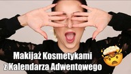 Makijaz Kosmetykami z Kalendarza Adwentowego  Czy To Się Może Udać?