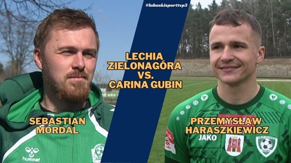 Komentarze przed meczem: Lechia Zielona Góra vs.  Carina Gubin