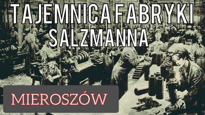 TAJEMNICA FABRYKI SALZMANNA / MIEROSZÓW