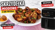 Soczyste skrzydełka w miodowej glazurze z frytkownicy beztłuszczowej!