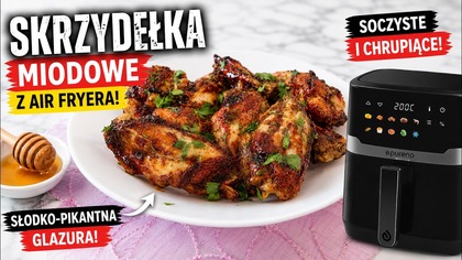 Soczyste skrzydełka w miodowej glazurze z frytkownicy beztłuszczowej!