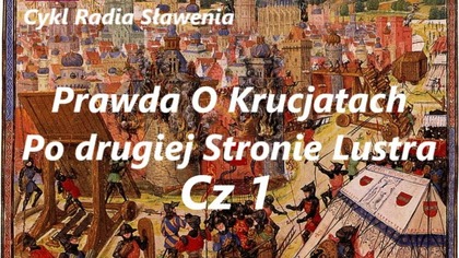Prawda o Krucjatach-Pod Drugiej Stronie Lustra CZ1. Wstęp.  Przybycie Franków