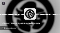Dosent Matter by GutmistrzDrahuda