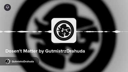 Dosent Matter by GutmistrzDrahuda