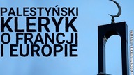 Palestyński duchowny o Francji i przyszłości Europy