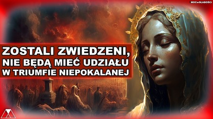 ZOSTALI ZWIEDZENI, NIE BEDA MIEC UDZIAŁU W TRIUMFIE NIEPOKALANEJ