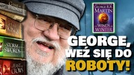 Kpina czy dobra wiadomość? George R. R.  Martin potwierdza - WICHRY ZIMY GOTOWE...  w 75 procentach!