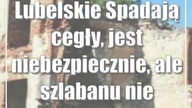 Lubelskie: Spadają cegły, jest niebezpiecznie, ale szlabanu nie będzie