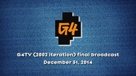 G4TV (2002 iteration) final broadcast (multiple POVs) (12/31/2014)