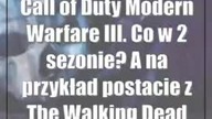 Call of Duty: Modern Warfare III.  Co w 2 sezonie? A na przykład postacie z The Walkin...