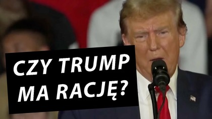 Czy Donald Trump ma rację?