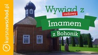 #34 Wywiad z polskim Imamem z Bohonik