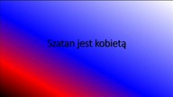 Szatan jest kobietą!