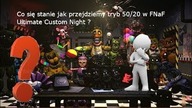 Co się stanie jak przejdziemy tryb 50/20 w FNaF: Ultimate Custom Night ?