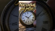 Nie czekaj na jutro  | Życie jest teraz #Shorts