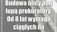 Budowa ulicy pod lupą prokuratury.  Od 8 lat wymaga ciągłych napraw