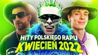 HITY POLSKIEGO RAPU 2022 - KWIECIEŃ