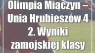 Olimpia Miączyn  Unia Hrubieszów 4:2.  Wyniki zamojskiej klasy okręgowej
