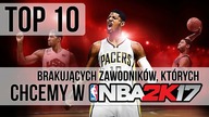 TOP 10 brakujących zawodników, których CHCEMY w NBA 2K17
