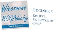 Wieczorne BOGAduchy - odcinek 5 - Kim jest ks.  Krzysztof Gryz?