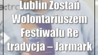 Lublin: Zostań Wolontariuszem Festiwalu Re:tradycja  Jarmark Jagielloński!