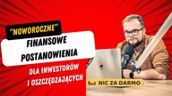 Finansowe noworoczne postanowienia, które warto zacząć już w grudniu / Nic za darmo #166