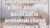 Lublin: Spotkanie z dr n.  med.  Adamem Borzęckim nt.  profilaktyki chorób nowotworowych skóry