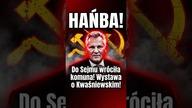 HAŃBA! Wystawa o komuchu Kwaśniewskim w polskim Sejmie!