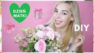 JAK SZYBKO zrobić prezent na DZIEŃ MATKI?