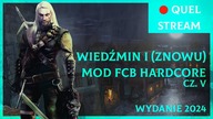 Wiedźmin I (tak znowu!) Full Combat Rebalance - Hardcore Odc. 5  [Quel Na Żywo]