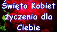 Święto Kobiet życzenia dla Ciebie, życzenia na Dzień Kobiet