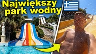 TESTUJEMY PARK WODNY WATER CITY W GRECJI
