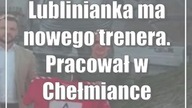 Lublinianka ma nowego trenera.  Pracował w Chełmiance