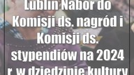 Lublin: Nabór do Komisji ds.  nagród i Komisji ds.  stypendiów na 2024 r.  w dziedzinie kultury