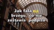 Jak fala na brzegu co nie zostawia podpisu 