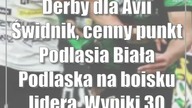 Derby dla Avii Świdnik, punkt Podlasia Biała Podlaska na boisku lidera.  Wyniki 30 kolejki III ligi