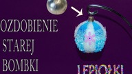 DIY: Ozdabianie starej bombki / Decorate the old baubles