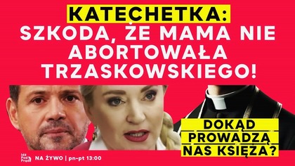 Katechetka: szkoda, że Mama nie abortowała Trzaskowskiego! Dokąd prowadzą nas księża? | IPP