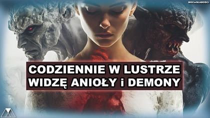 CODZIENNIE W LUSTRZE WIDZE ANIOŁY i DEMONY