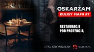 RESTAURACJE POD PROTEKCJĄ. Podcast Oskarżam odcinek 7