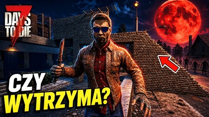 7 Days To Die 3. 0 | Pierwsza horda.  Czy moja baza wytrzyma? #7