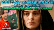 MARYJA znajdzie ŁASKĘ, którą zgubiłeś /św.  Alfons Maria de Liguori/