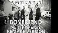 Big Time Rush - Boyfriend (Feat,Snoop Dogg,New Boyz) [PaulPoland Remake Version]