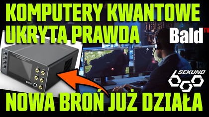 UKRYTA PRAWDA O KOMPUTERACH KWANTOWYCH, NOWA BROŃ JUŻ DZIAŁA!